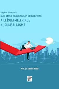 Büyüme Sürecince Kobi'lerde Karşılaşılan Sorunlar Ve Aile İşletmelerinde Kurumsallaşma