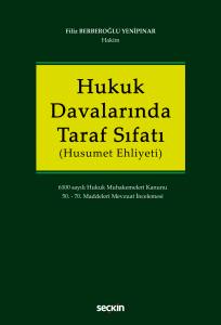 Hukuk Davalarında Taraf Sıfatı (Husumet Ehliyeti) 6100 Sayılı Hukuk Muhakemeleri Kanunu 50. – 70. Maddeleri Mevzuat İncelemesi