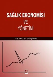 Sağlık Ekonomisi Ve Yönetimi Erdinç Ünal