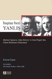 Baştan Beri Yanlış: Herbert Spencer, John Dewey Ve Jean Piaget’den Gelen İlerlemeci Mirasımız