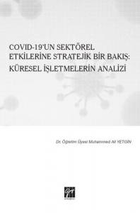 Covid-19'Un Sektörel Etkilerine Stratejik Bir Bakış: Küresel İşletmelerin Analizi