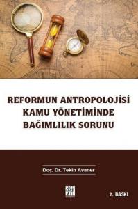 Reformun Antropolojisi Kamu Yönetiminde Bağımlılık Sorunu