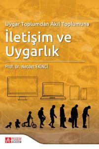 Uygar Toplumdan Akıl Toplumuna 
İletişim Ve Uygarlık