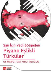 Şan İçin Yedi Bölgeden
Piyano Eşlikli Türküler