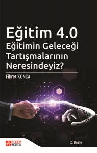 Eğitim 4.0: Eğitimin Geleceği Tartışmalarının Neresindeyiz?