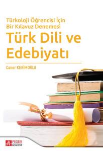 Türk Dili Ve Edebiyatı: Türkoloji Öğrencisi İçin Bir Kılavuz Denemesi