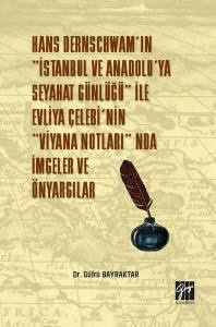 Hans Dernschwam'ın "İstanbul Ve Anadolu'ya Seyahat Günlüğü" İle Evliya Çelebi'nin "Viyana Notları"Nda İmgeler Ve Önyargılar