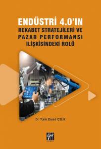 Endüstri 4.0'In Rekabet Stratejileri Ve Pazar Performansı İlişkisindeki Rolü