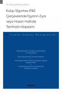 Kulüp Sigortası (P&I) Çerçevesinde Eşyanın Zıyaı Veya Hasarı Halinde Teminatın Kapsamı – Ticaret Hukuku Monografileri –