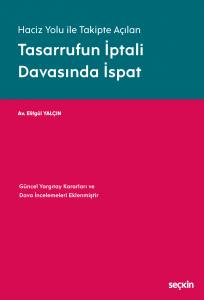 Haciz Yolu İle Takipte Açılan Tasarrufun İptali Davasında İspat  Güncel Yargıtay Kararları Ve Dava İncelemeleri Eklenmiştir.