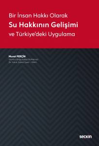 Bir İnsan Hakkı Olarak Su Hakkının Gelişimi Ve Türkiye'deki Uygulama