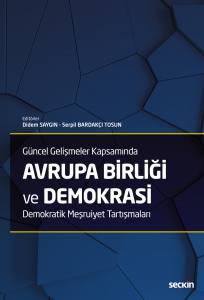 Güncel Gelişmeler Kapsamında Avrupa Birliği Ve Demokrasi Demokratik Meşruiyet Tartışmaları