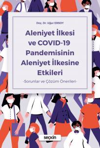 Aleniyet İlkesi Ve Covıd–19 Pandemisinin Aleniyet İlkesine Etkileri –Sorunlar Ve Çözüm Önerileri–