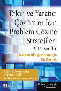 Etkili Ve Yaratıcı Çözümler İçin Problem Çözme Stratejileri 6-12. Sınıflar: Matematik Öğretmeni İçin Bir Kaynak