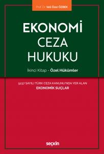 Ekonomi Ceza Hukuku – İkinci Kitap: Özel Hükümler 5237 Sayılı Türk Ceza Kanunu'nda Yer Alan Ekonomik Suçlar