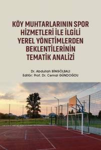 Köy Muhtarlarının Spor Hizmetleri İle İlgili Yerel Yönetimlerden Beklentilerinin Tematik Analizi