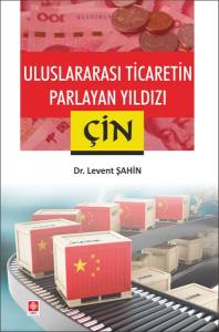 Uluslararası Ticaretin Parlayan Yıldızı Çin Levent Şahin