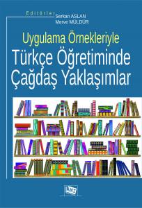 Uygulama Örnekleriyle Türkçe Öğretiminde Çağdaş Yaklaşımlar