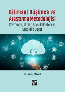 Bilimsel Düşünce Ve Araştırma Metodolojisi-Kavramlar, İlkeler, Bilim Felsefesi Ve Ontolojik Boyut 