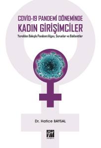 Covid-19 Pandemi Döneminde Kadın Girişimciler Yerelden Bakışla Pandemi Algısı, Sorunlar Ve Beklentiler