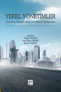 Yerel Yönetimler-Yönetim, Siyaset, Kent Ve Güncel Tartışmalar 