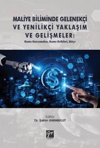 Maliye Biliminde Gelenekçi Ve Yenilikçi Yaklaşım Ve Gelişmeler: Kamu Harcamaları, Kamu Gelirleri, Bütçe 