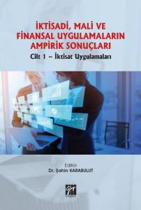 İktisadi, Mali Ve Finansal Uygulamaların Ampirik Sonuçları Cilt 1- İktisat Uygulamaları