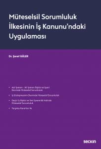 Müteselsil Sorumluluk İlkesinin İş Kanunu'ndaki Uygulaması