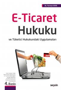 E – Ticaret Hukuku Ve Tüketici Hukukundaki Uygulamaları