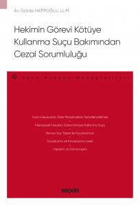 Hekimin Görevi Kötüye Kullanma Suçu Bakımından Cezai Sorumluluğu – Ceza Hukuku Monografileri –