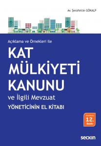 Açıklama Ve Örnekleri İle Kat Mülkiyeti Kanunu Ve İlgili Mevzuat Yöneticinin El Kitabı