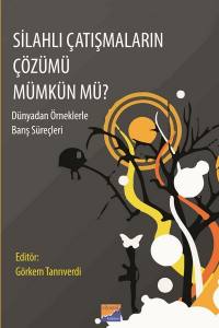 Silahlı Çatışmaların Çözümü Mümkün Mü? Dünyadan Örneklerle Barış Süreçleri