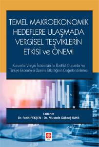 Temel Makroekonomik Hedeflere Ulaşmada Vergisel Teşviklerin Etkisi Ve Önemi