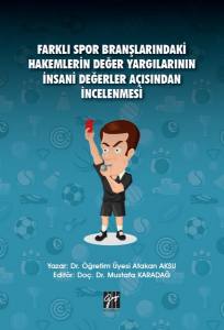 Farklı Spor Branşlarındaki Hakemlerin Değer Yargılarının İnsani Değerler Açısından İncelenmesi