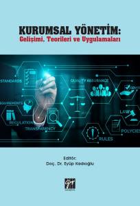 Kurumsal Yönetim: Gelişimi, Teorileri Ve Uygulamaları