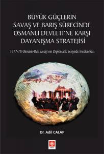 Büyük Güçlerin Savaş Ve Barış Sürecinde Osmanlı Dev.karşı.day.stratejisi