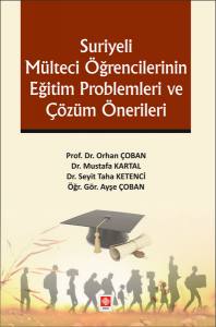 Suriyeli Mülteci ÖğrencilerininEğitim Problemleri Ve ÇözümÖnerileriKonya-Selçuklu Örneği