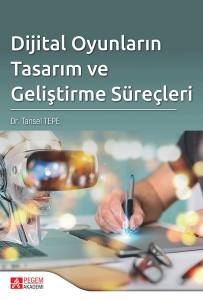 Dijital Oyunların Tasarım Ve Geliştirme Süreçleri