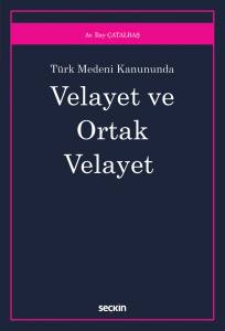 Türk Medeni Kanunu'nda Velayet Ve Ortak Velayet