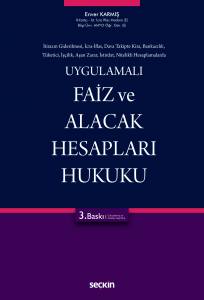 Uygulamalı Faiz Ve Alacak Hesapları Hukuku İtirazın Giderilmesi, İcra–İflas, Dava Takipte Kira, Bankacılık, Tüketici, İşçilik, Aşan Zarar, İstirdat, Nitelikli Hesaplamalarda