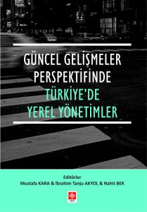 Güncel Gelişmeler Perspektifinde Türkiyede Yerel Yönetimler