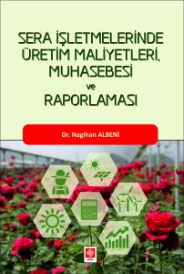 Sera İşletmelerinde Üretim Maliyetleri Muhasebesi Ve Raporlaması