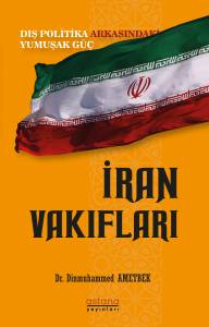 İran Vakıfları: Dış Politika Arkasındaki Yumuşak Güç