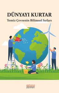 Dünyayı Kurtar Temiz Çevrenin Bilimsel Sırları