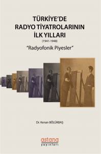 Türkiye'de Radyo Tiyatrolarının İlk Yılları (1941-1948) "Radyofonik Piyesler"