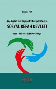 Çağdaş İktisadi Düşünceler Perspektifinden Sosyal Refah Devleti Teori Felsefe Türkiye Dünya