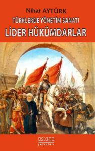 Türklerde Yönetim Sanatı, Lider Hükümdarlar