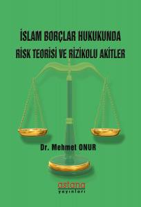 İslam Borçlar Hukukunda Risk Teorisi Ve Rizikolu Akitler