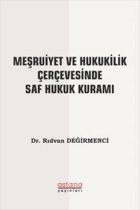 Meşruiyet Ve Hukukilik Çerçevesinde Saf Hukuk Kuramı