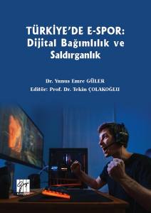 Türkiye'de E-Spor: Dijital Bağımlılık Ve Saldırganlık